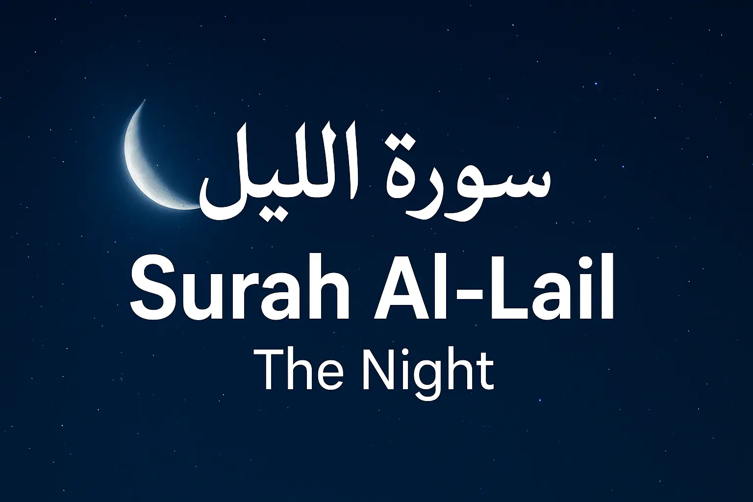 Surah Al Lail to Read in Arabic, English Translation, Transliteration & Tafseer