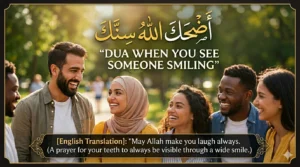 Dua when you see someone Happy and Smiling in Arabic with English translation and transliteration