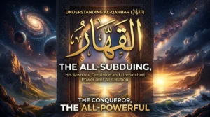 Al-Qahhar – The All-Prevailing | One of the 99 Names of Allah with meaning and explanation.