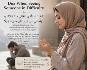 Dua When Seeing Someone in Difficulty in Arabic with English translation and transliteration