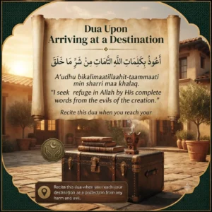 Dua Upon Arriving at a Destination in Arabic with English transliteration, translation, and authentic hadith for travel protection.