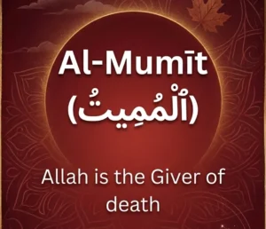 Al-Mumeet Meaning – The Giver of Death, one of Allah's Beautiful Names
